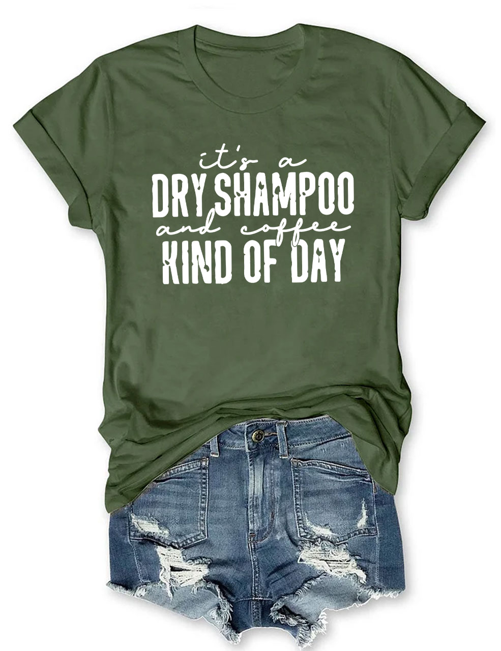 It's a Dry Shampoo and Coffee Kind of Day Funny T-shirt