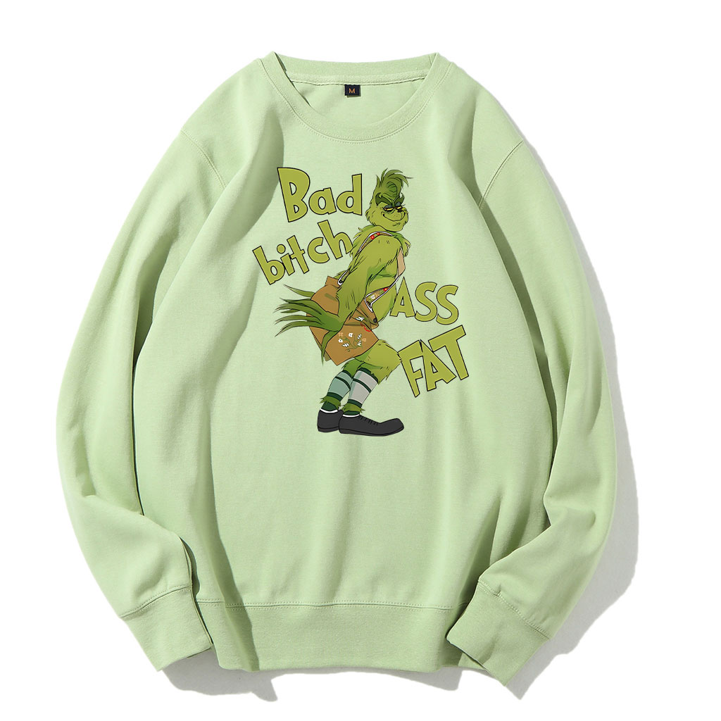 Bad bitch Ass Fat Grinch Funny Sweatshirt