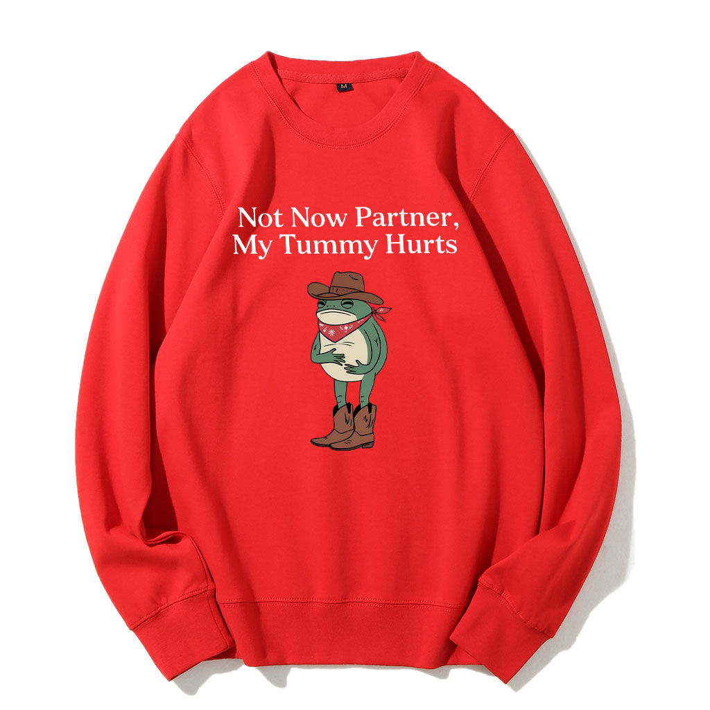 Not Now Partner My Tummy Hurts Cowboy Frog Sweatshirt