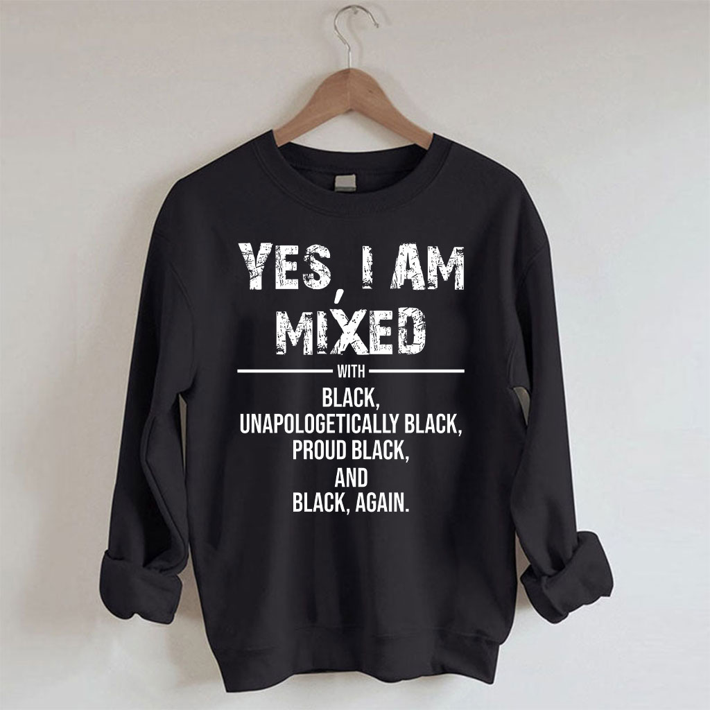 Yes I am Mix with Black Sweatshirt
