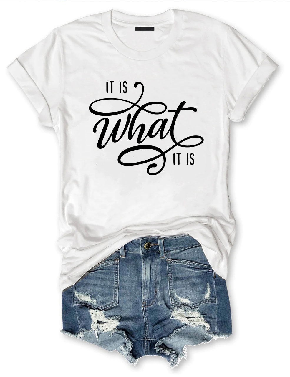 It Is What It Is T-shirt