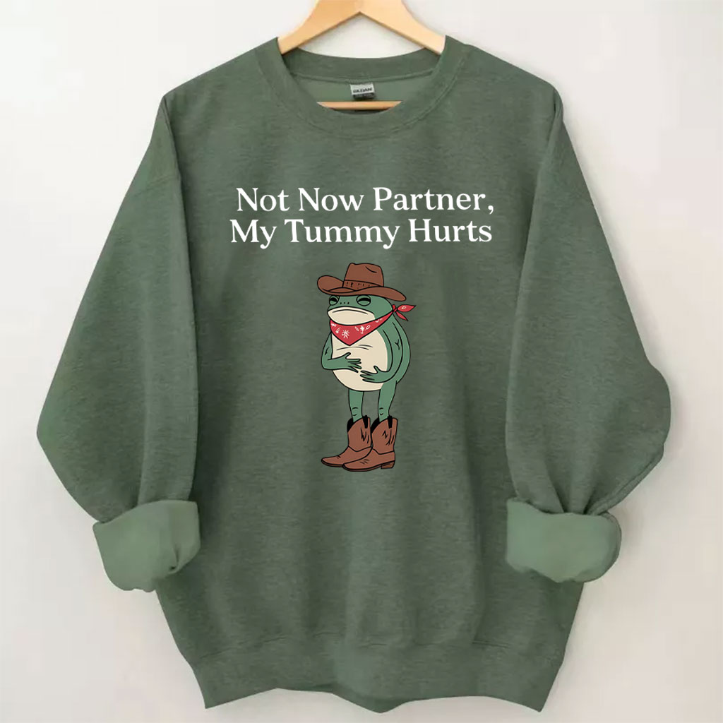 Not Now Partner My Tummy Hurts Cowboy Frog Sweatshirt