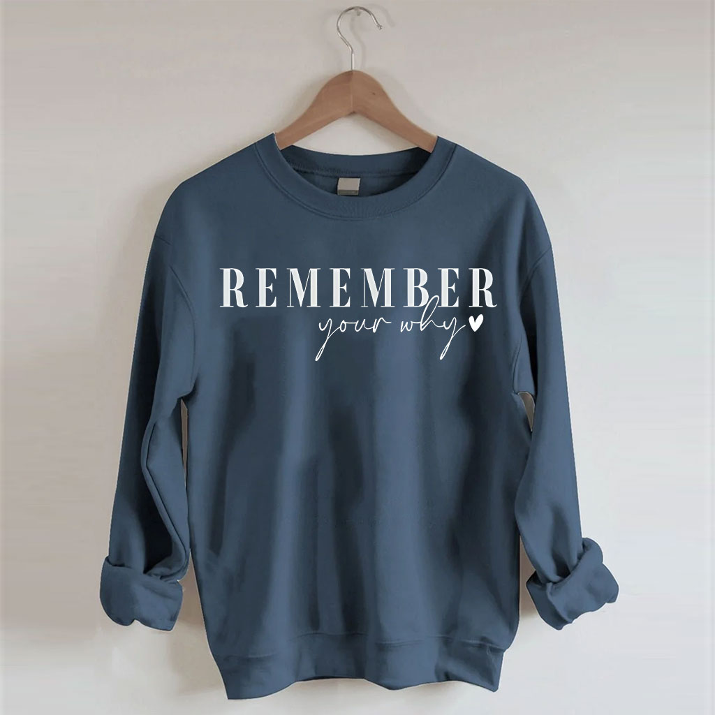 Remember Your Why Sweatshirt