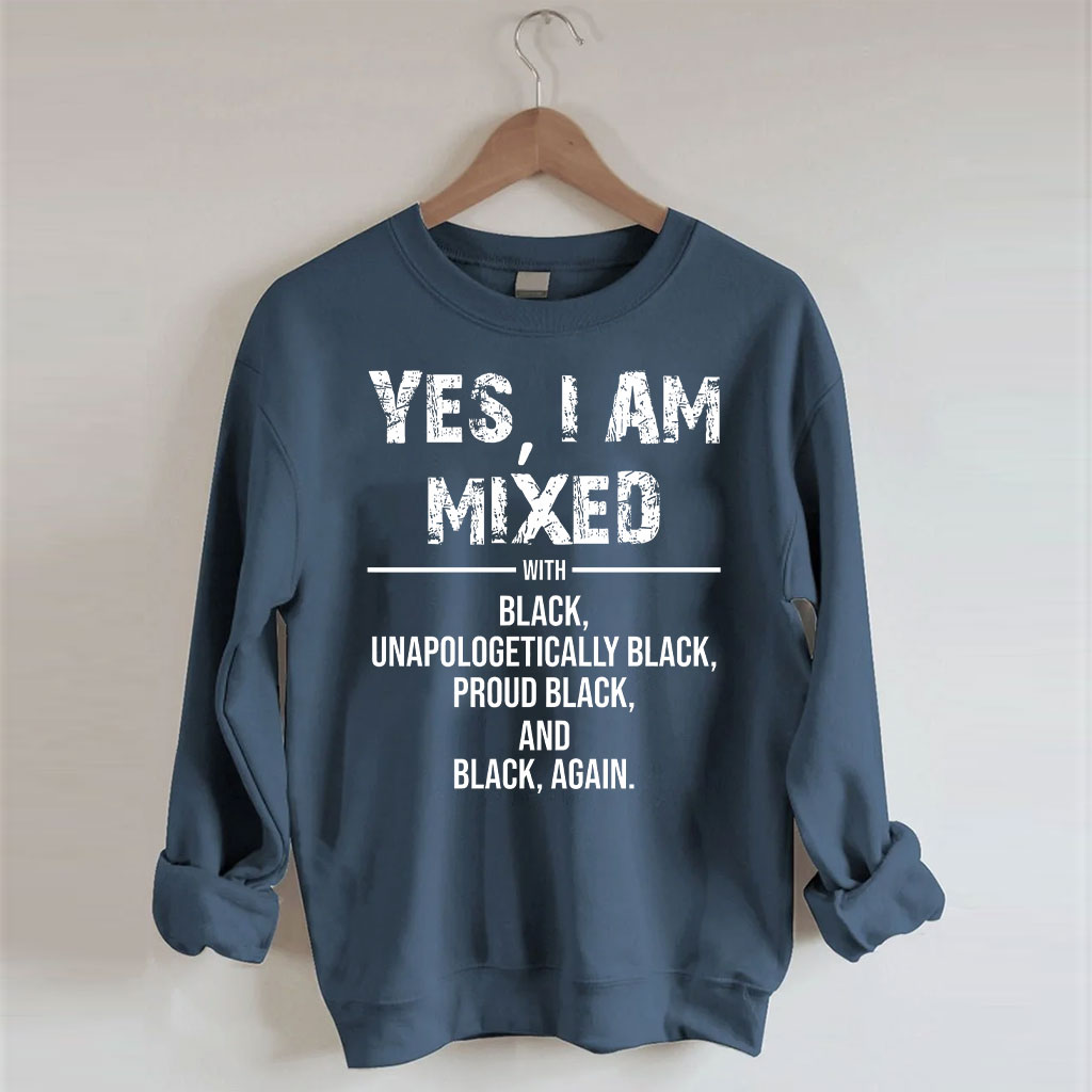 Yes I am Mix with Black Sweatshirt