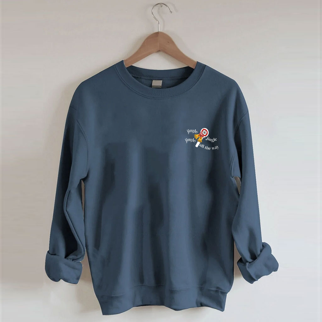 Jingle All The Way Christmas Funny Sweatshirt