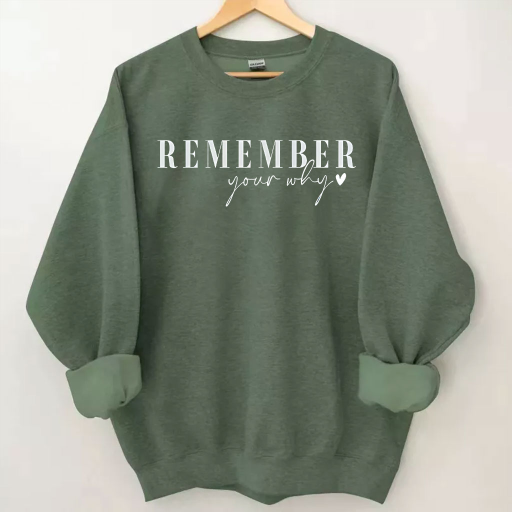 Remember Your Why Sweatshirt
