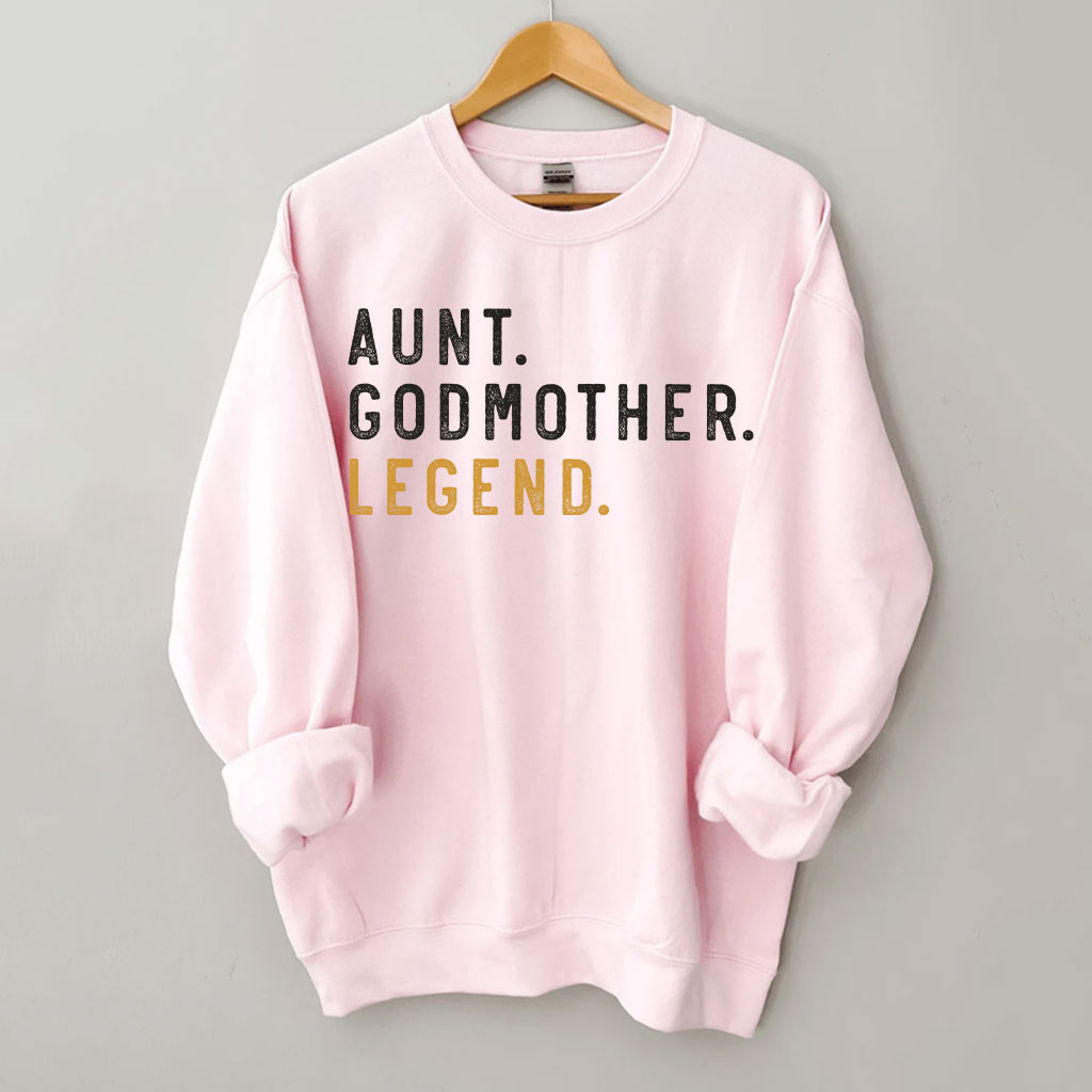 Aunt Godmother Legend Sweatshirt