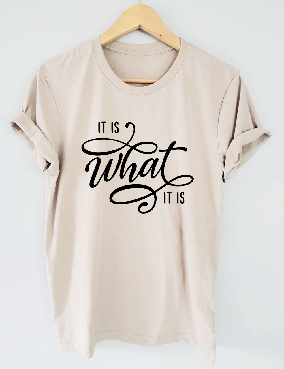 It Is What It Is T-shirt