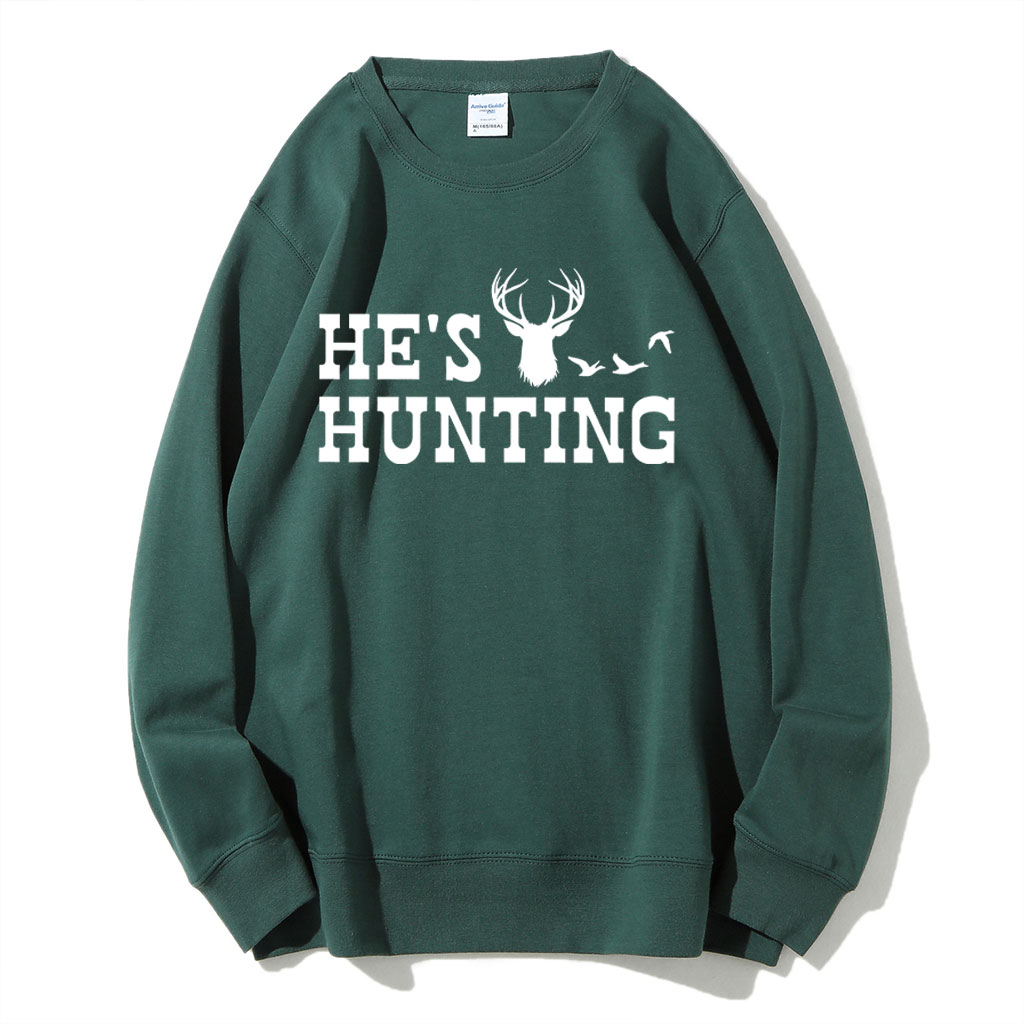 He's Hunting Funny Sweatshirt
