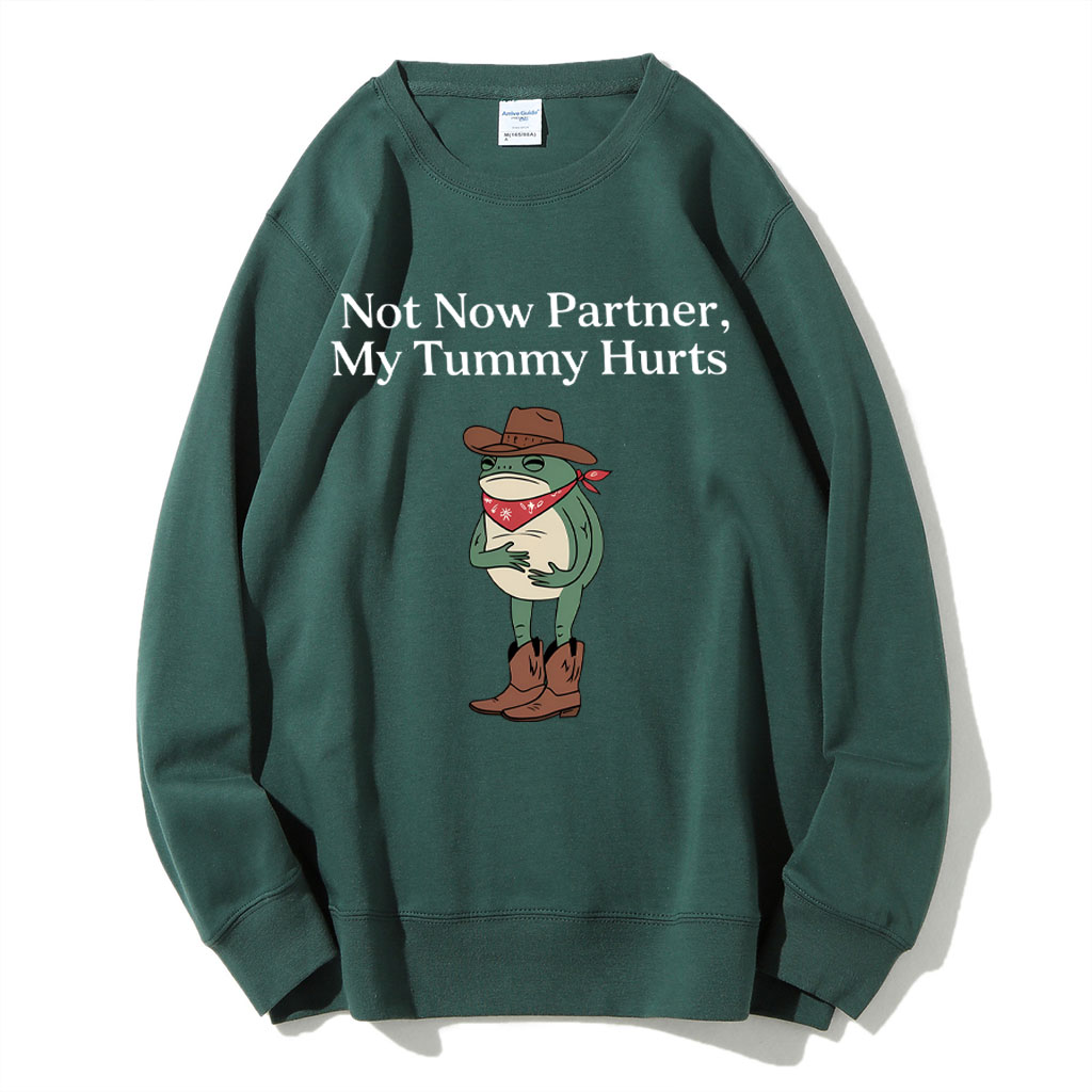 Not Now Partner My Tummy Hurts Cowboy Frog Sweatshirt