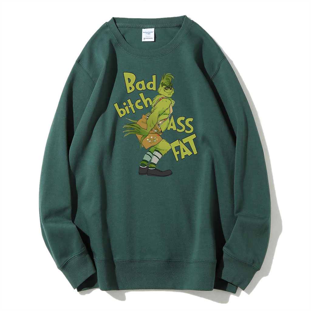 Bad bitch Ass Fat Grinch Funny Sweatshirt