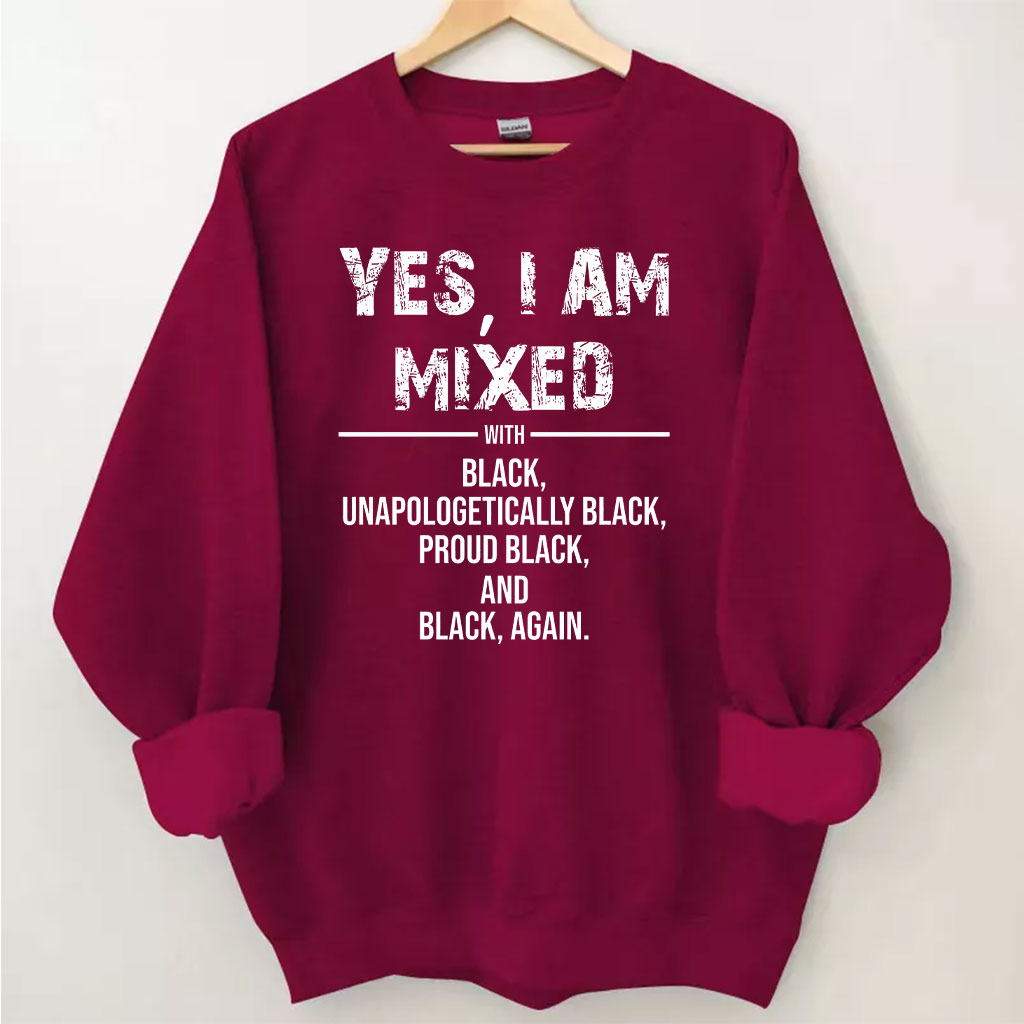 Yes I am Mix with Black Sweatshirt