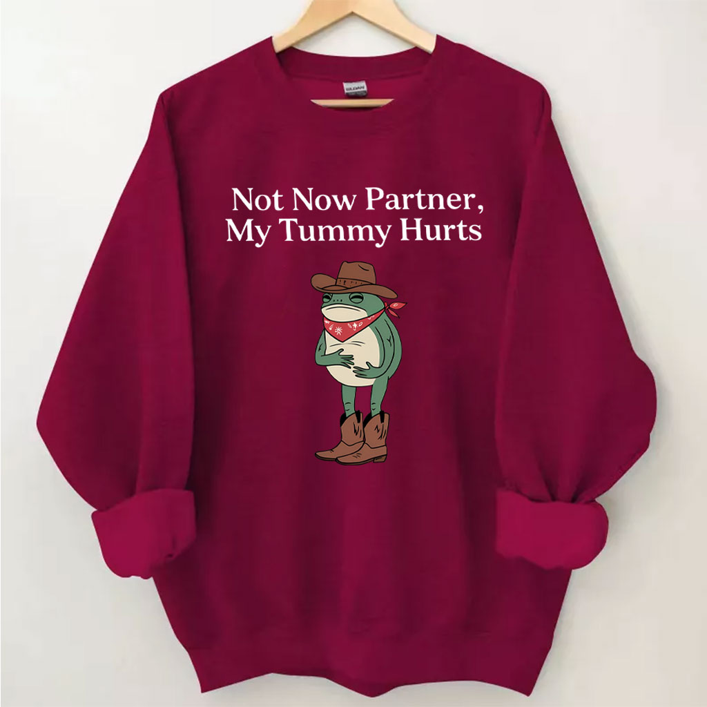 Not Now Partner My Tummy Hurts Cowboy Frog Sweatshirt