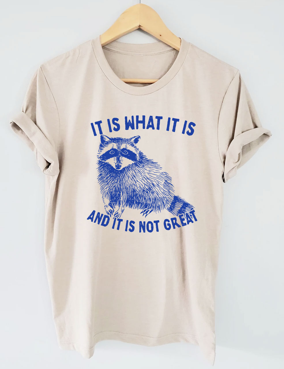 It Is What It Is And It Is Not Great Unisex T-Shirt