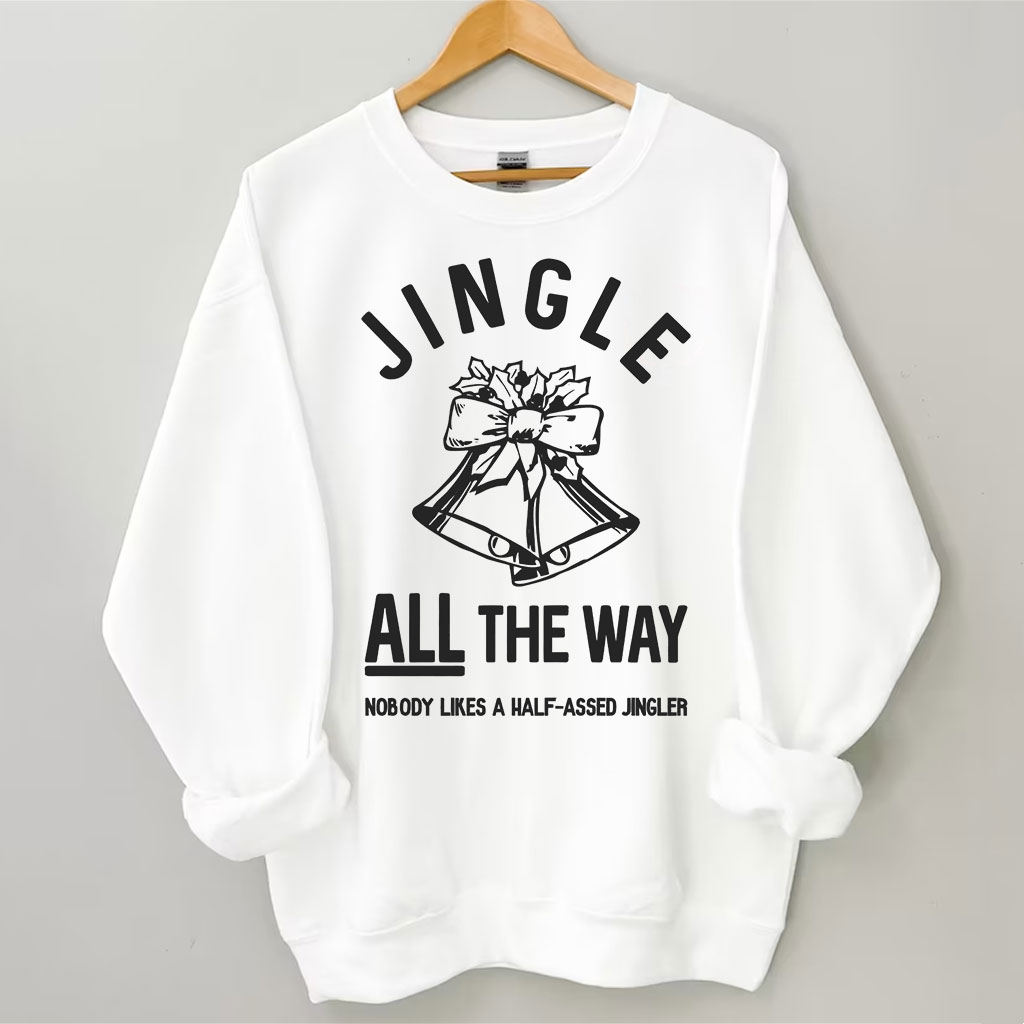 Jingle ALL The Way Christmas Sweatshirt