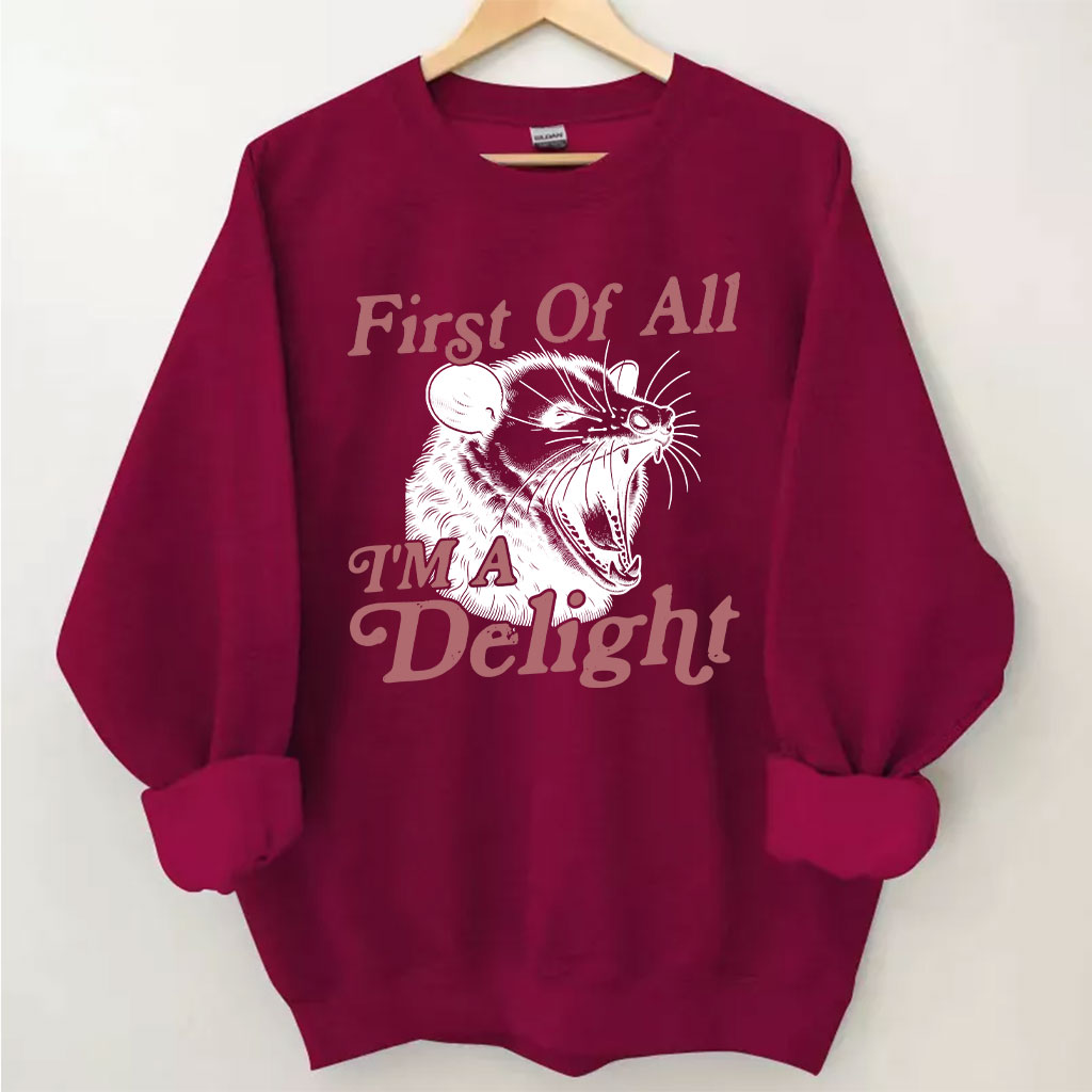 First of All, I'm a Delight Sweatshirt