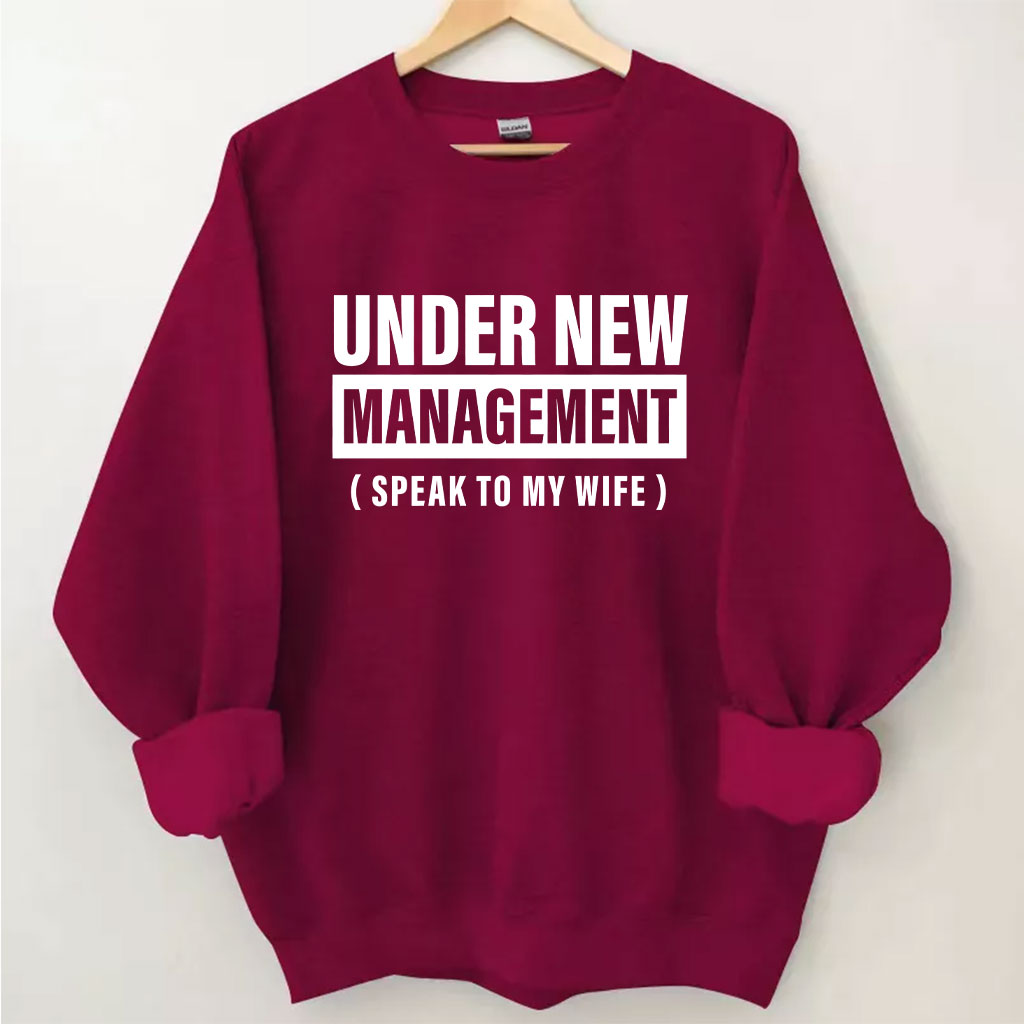 Under New Management Funny Husband Sweatshirt