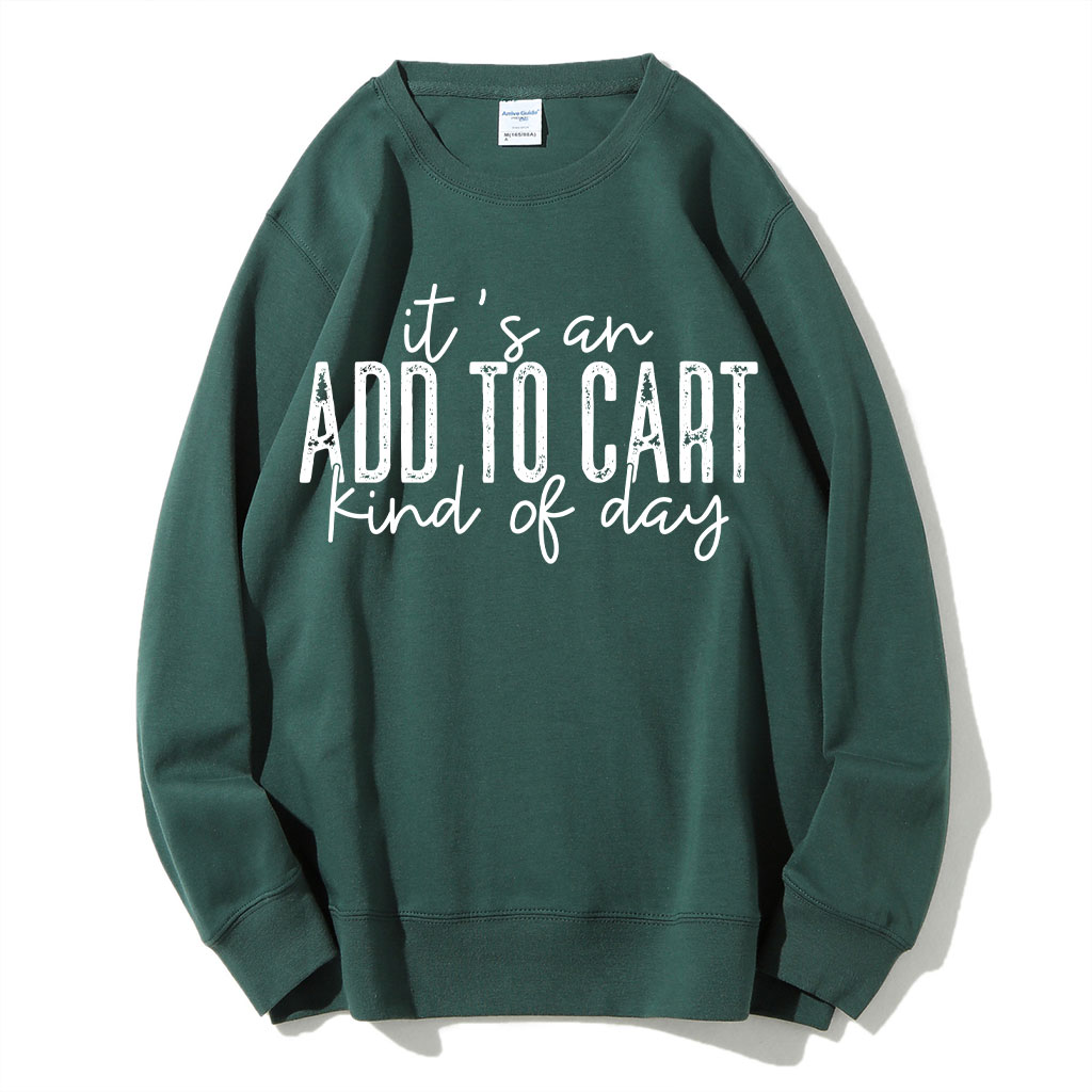 It's An Add To Cart Kind Of Day Funny Sweatshirt