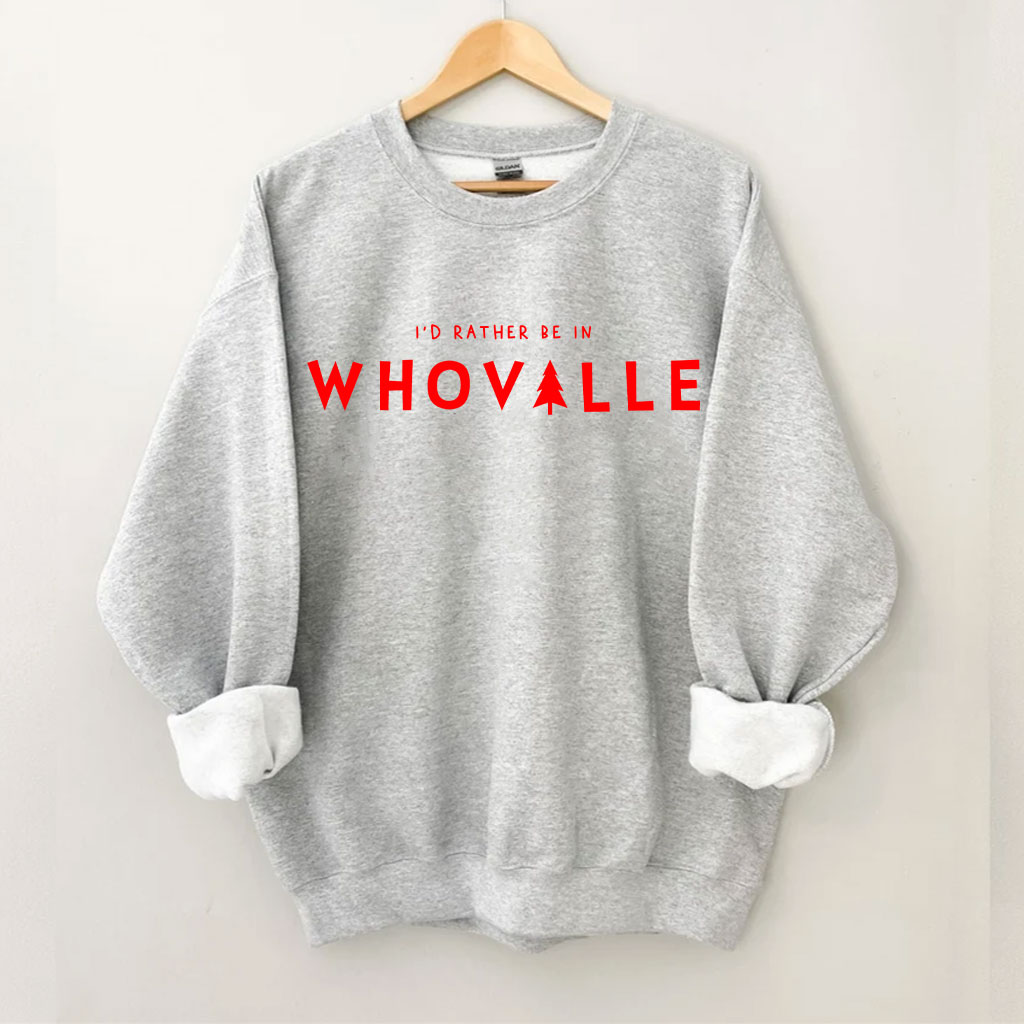 I'd Rather Be in Whoville" Christmas Funny Sweatshirt