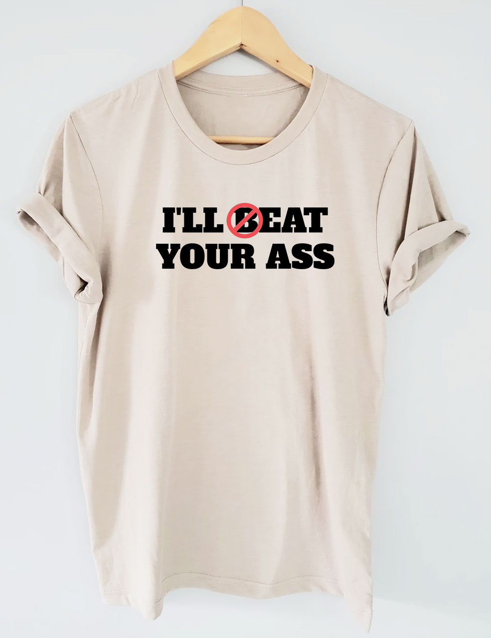 I'll Beat / Eat Your Ass Pun Joke T-Shirt