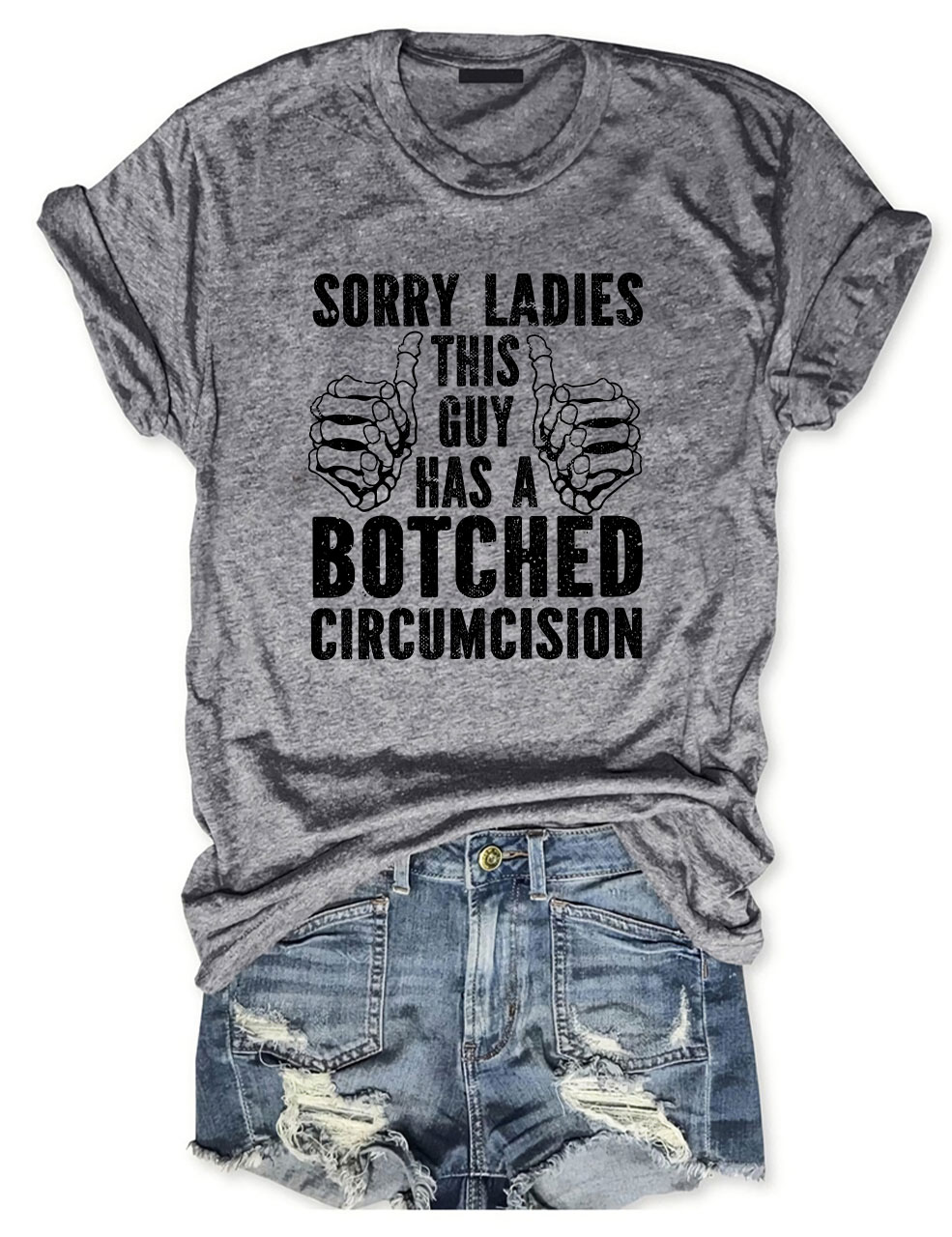 Sorry Ladies This Guy Has A Botched Circumcision Funny T-Shirt