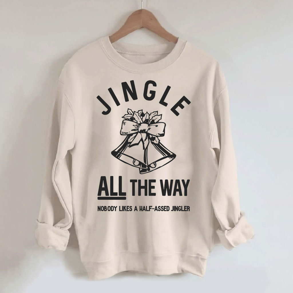 Jingle ALL The Way Christmas Sweatshirt