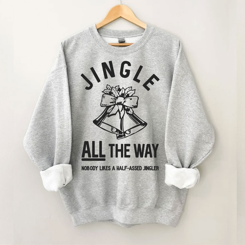 Jingle ALL The Way Christmas Sweatshirt