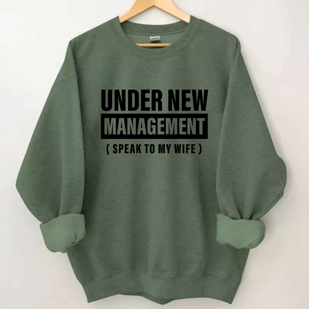 Under New Management Funny Husband Sweatshirt