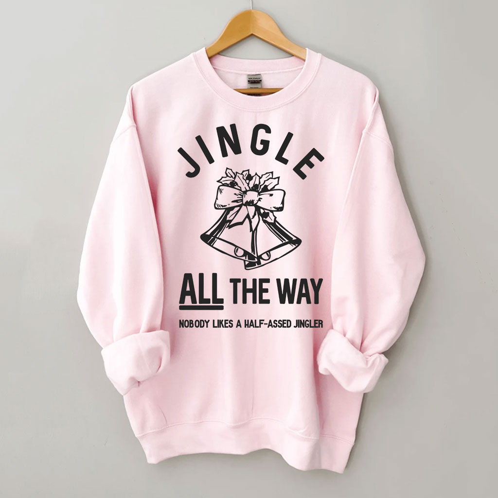 Jingle ALL The Way Christmas Sweatshirt