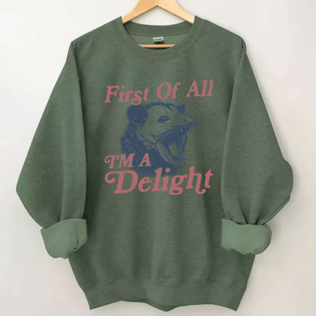 First of All, I'm a Delight Sweatshirt