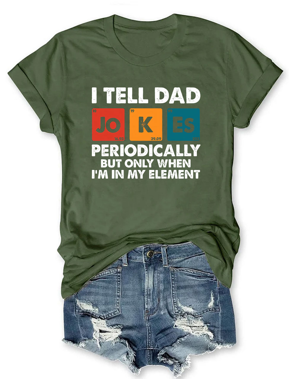I Tell Dad Jokes Periodically But Only When I'm In My Element T-shirt