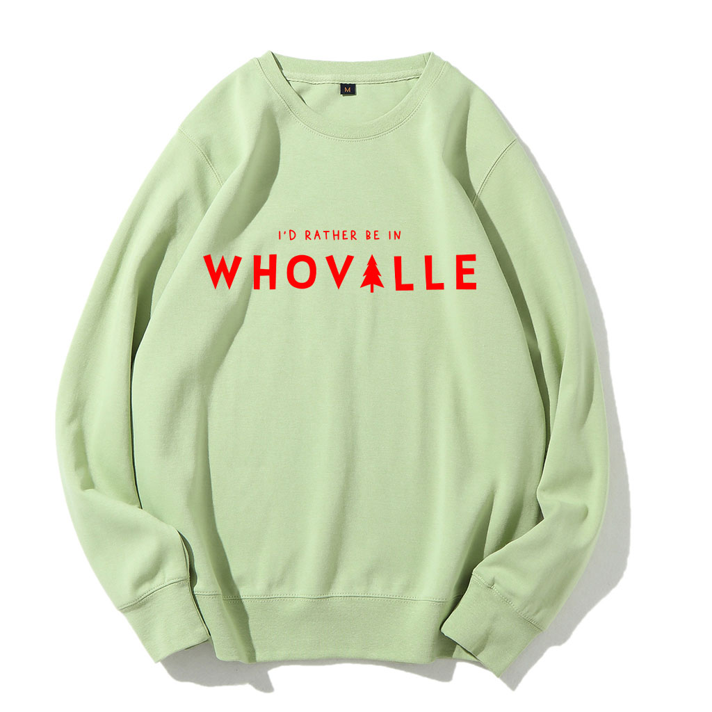 I'd Rather Be in Whoville" Christmas Funny Sweatshirt