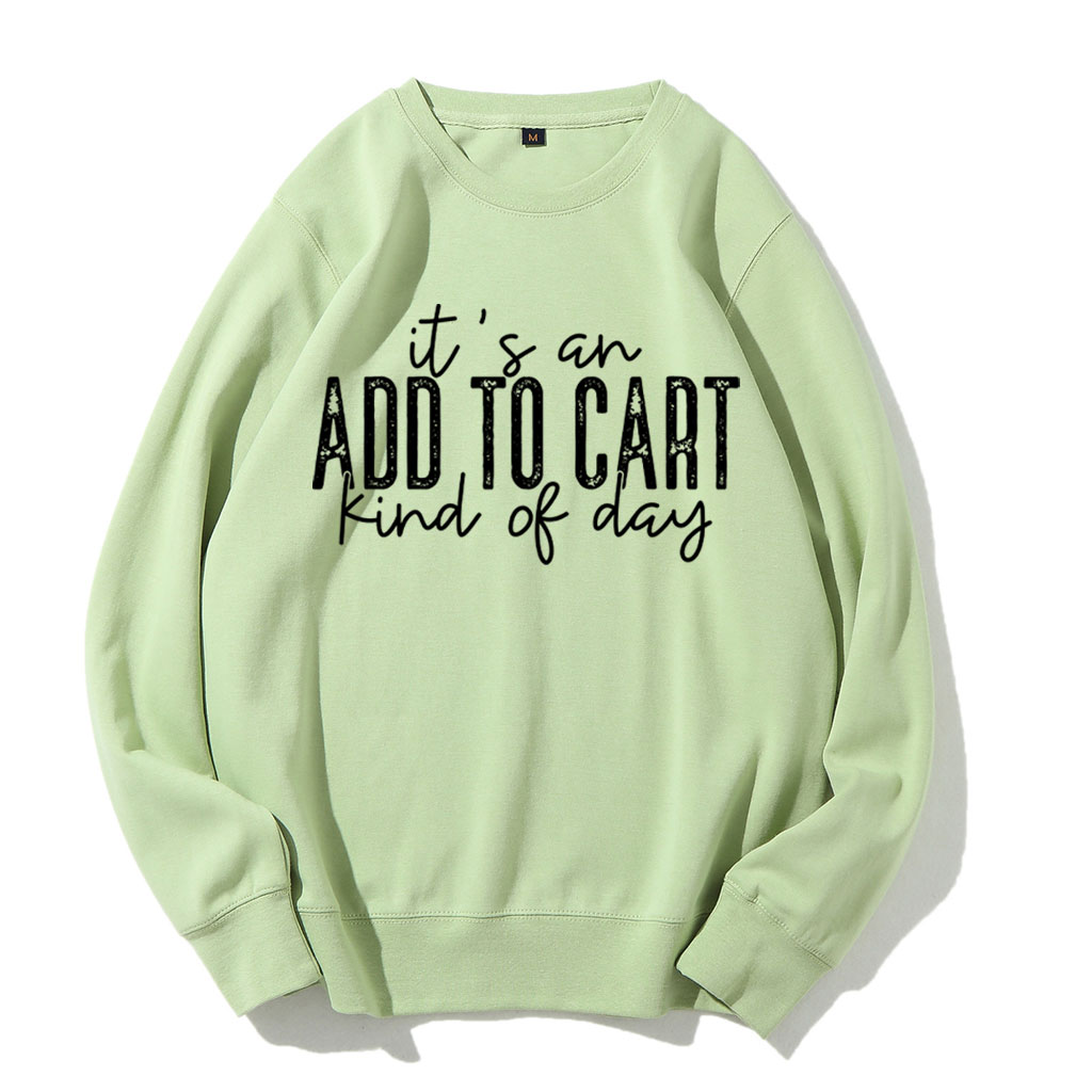It's An Add To Cart Kind Of Day Funny Sweatshirt