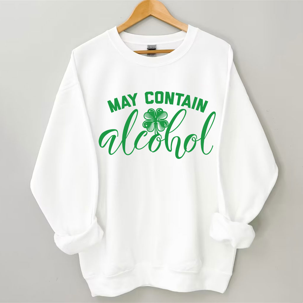 St Patricks Day May Contain Alcohol Sweatshirt