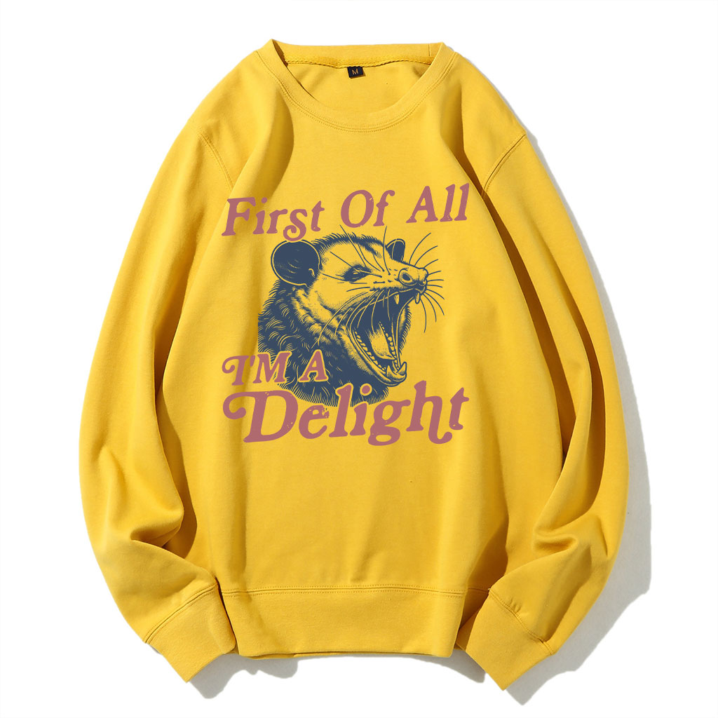 First of All, I'm a Delight Sweatshirt