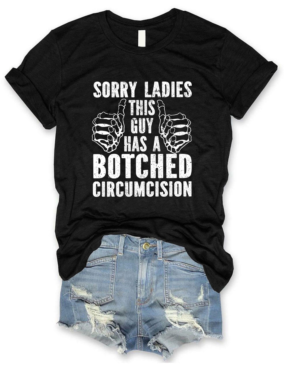 Sorry Ladies This Guy Has A Botched Circumcision Funny T-Shirt