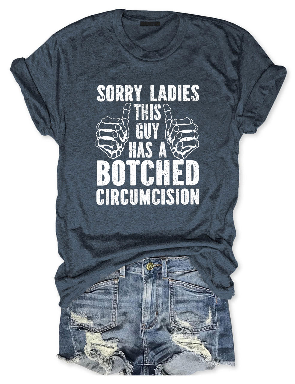 Sorry Ladies This Guy Has A Botched Circumcision Funny T-Shirt
