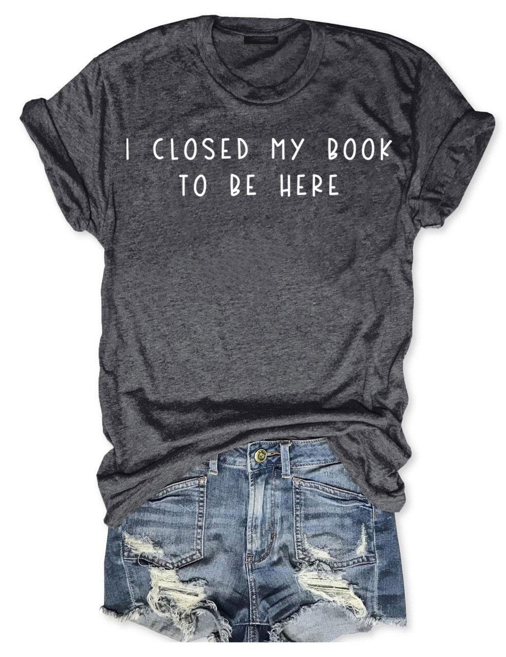 I Closed My Book To Be Here T-shirt