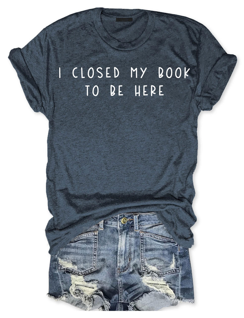 I Closed My Book To Be Here T-shirt
