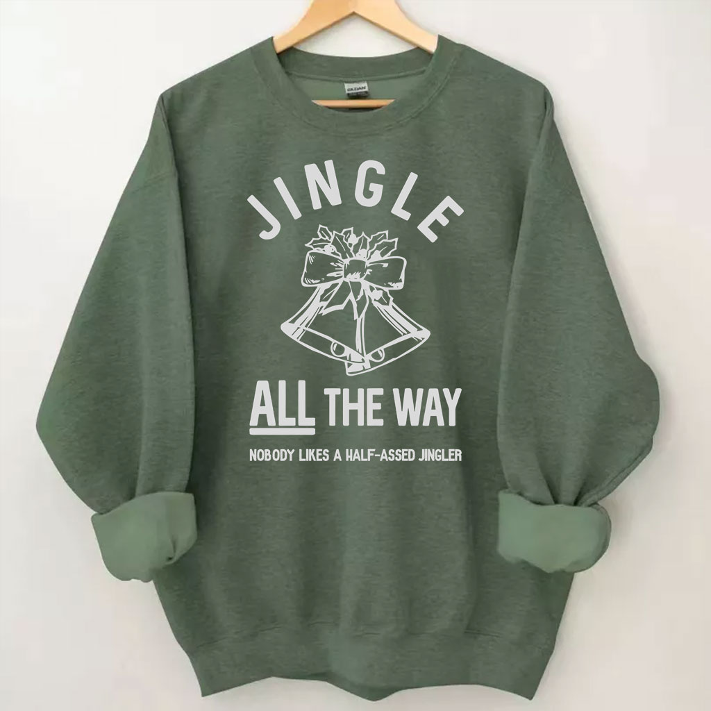 Jingle ALL The Way Christmas Sweatshirt