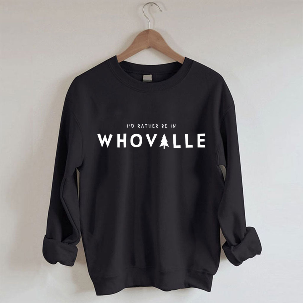 I'd Rather Be in Whoville" Christmas Funny Sweatshirt