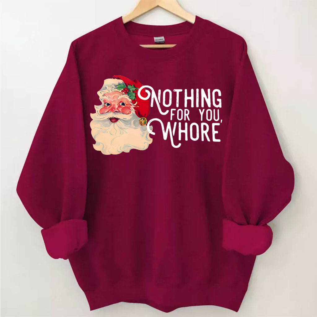 Nothing For You Whore Christmas Sweatshirt