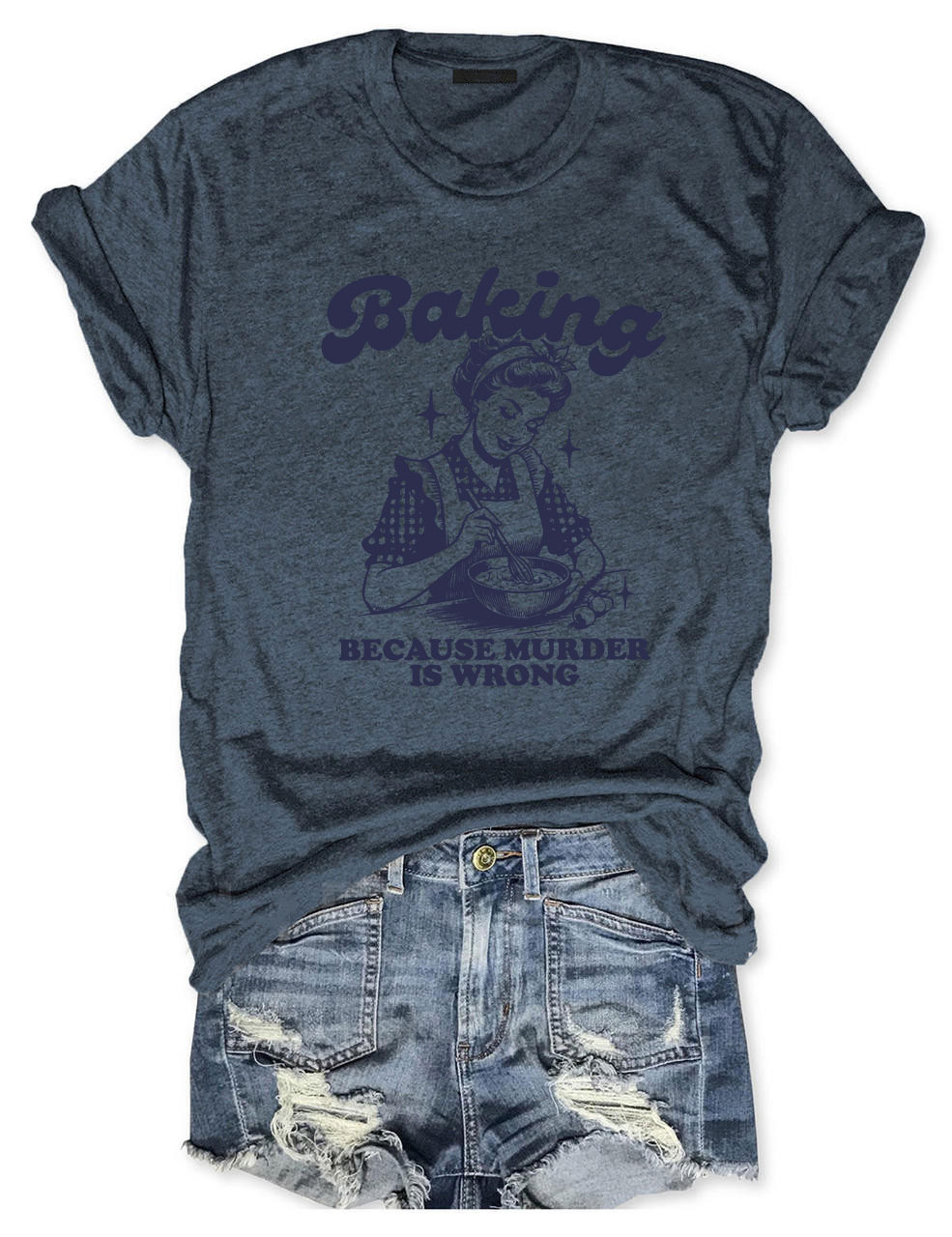 Baking Because Murder Is Wrong T-shirt