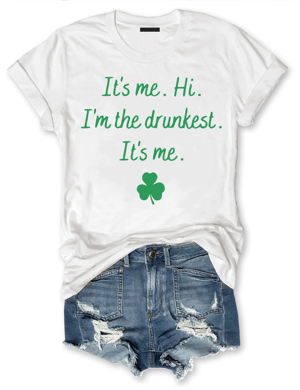 It's Me Hi I'm the Drunkest Funny St Patricks Day T+shirt