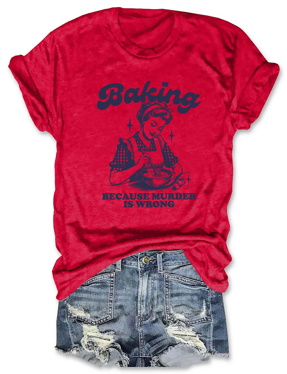Baking Because Murder Is Wrong T-shirt