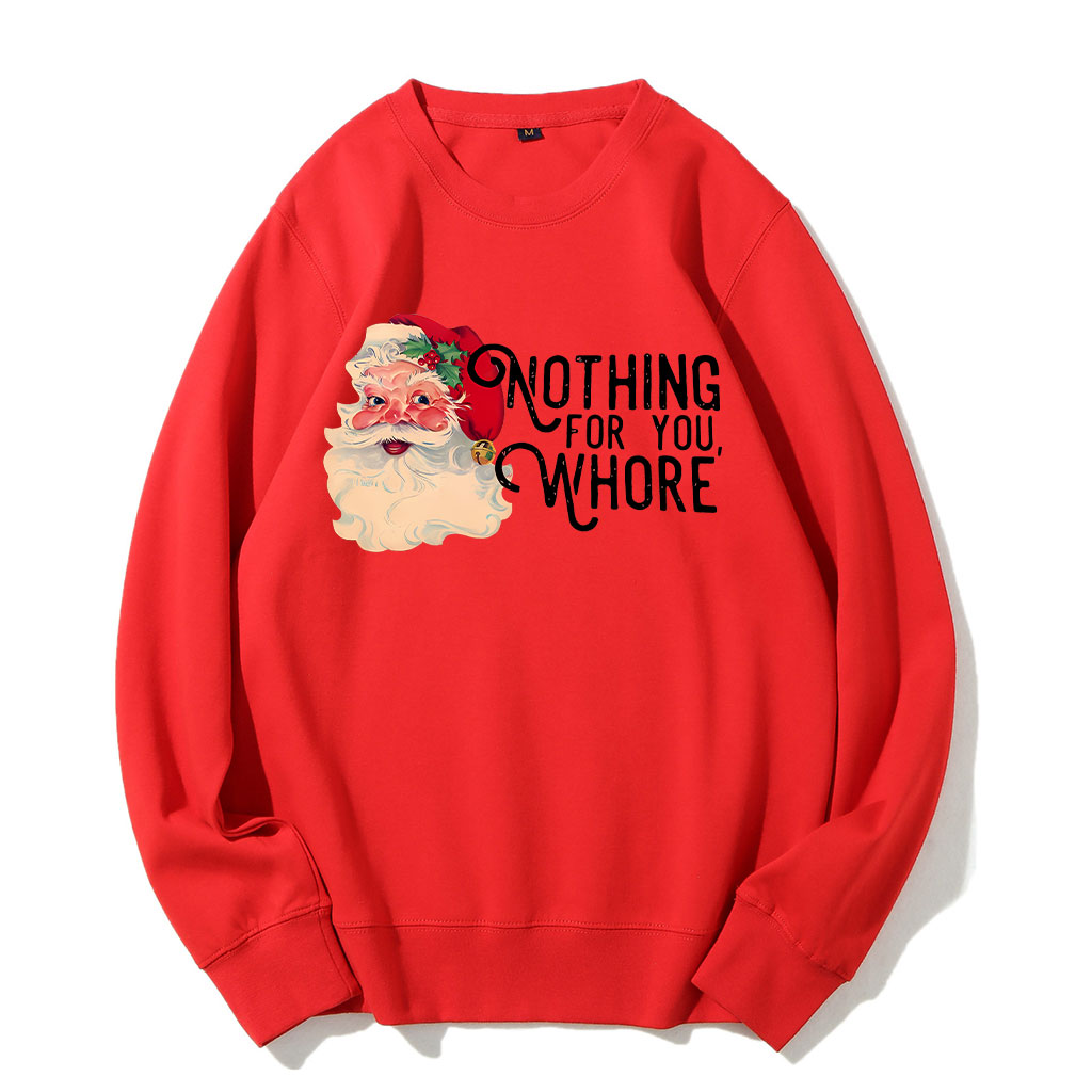 Nothing For You Whore Christmas Sweatshirt