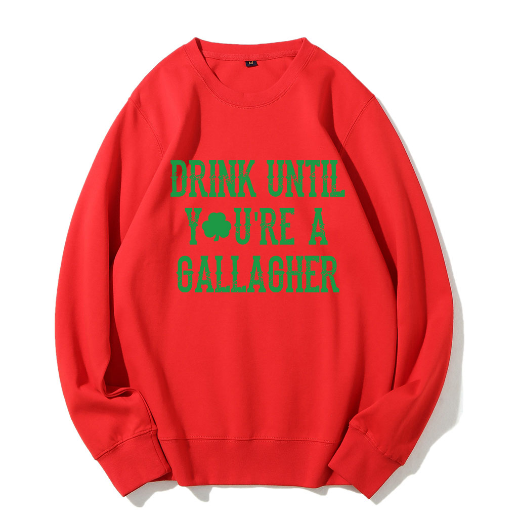 St Patricks Day Drink Until You're A Gallagher Sweatshirt