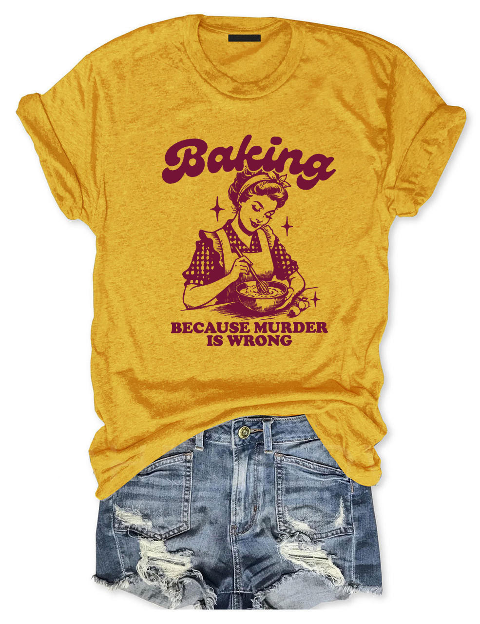 Baking Because Murder Is Wrong T-shirt