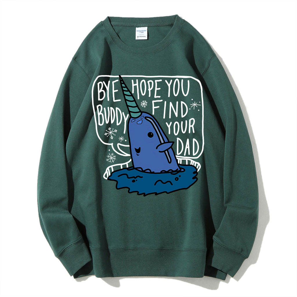 Bye Buddy Hope You Find Your Dad Elf Sweatshirt