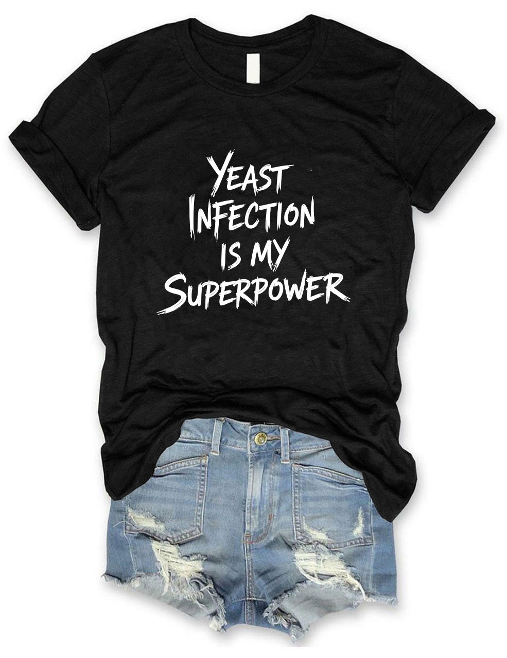 Yeast Infection Is My Superpower Funny T-Shirt
